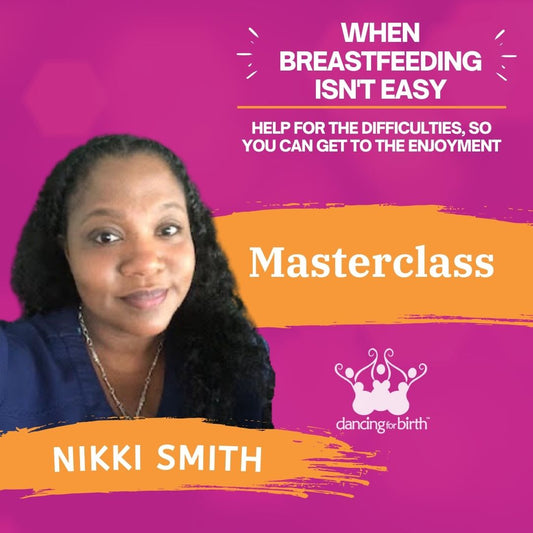 Dancing For Birth™ Masterclass: 'When Breastfeeding Isn't Easy' Help for the Difficulties, So You Can Get To The Enjoyment - with Guest Expert, Nikki Smith
