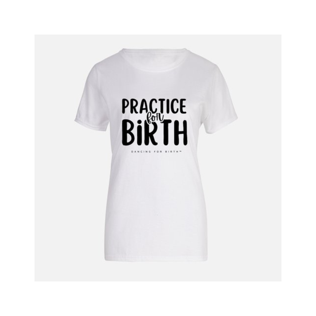 Practice For Birth T-Shirt