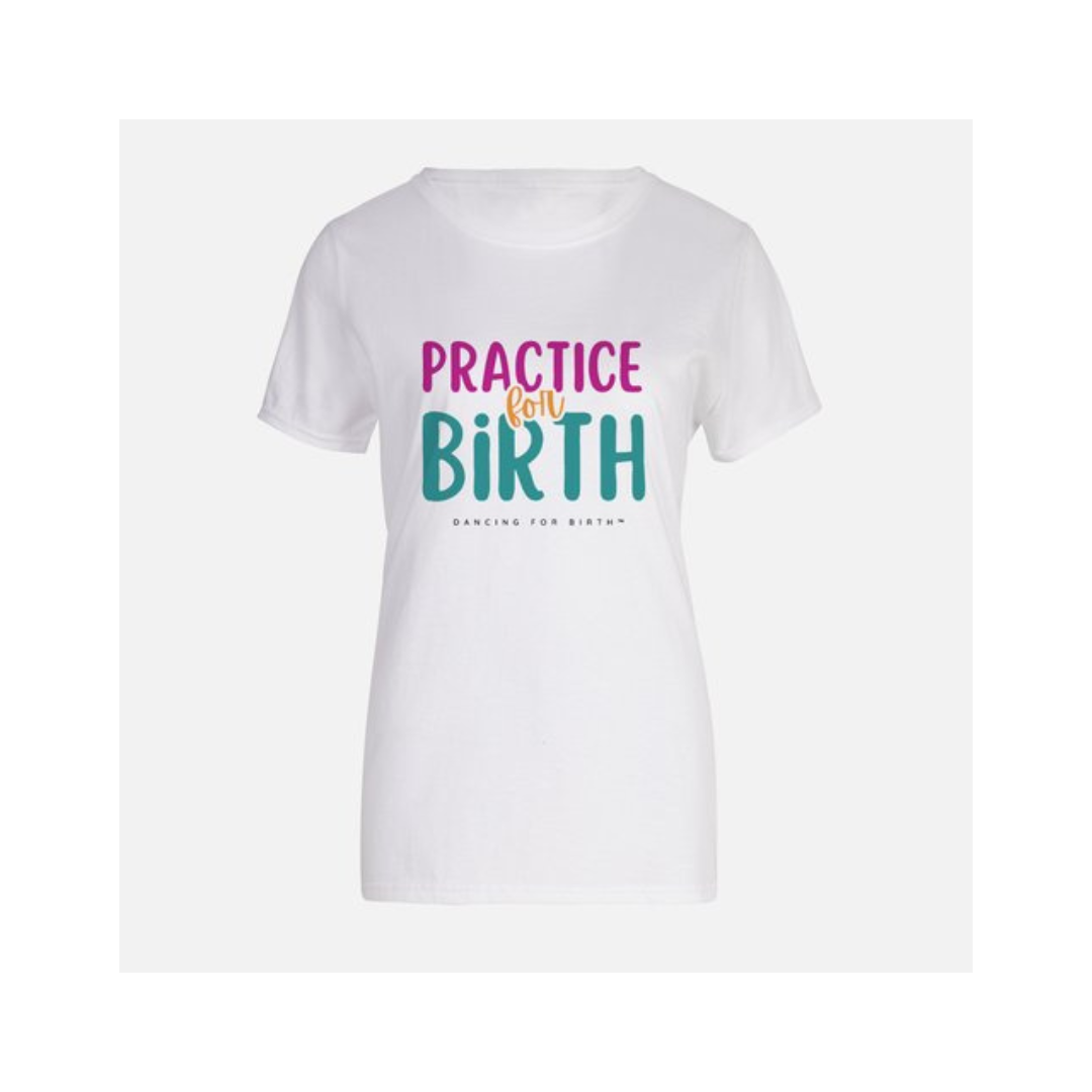 Practice For Birth T-Shirt