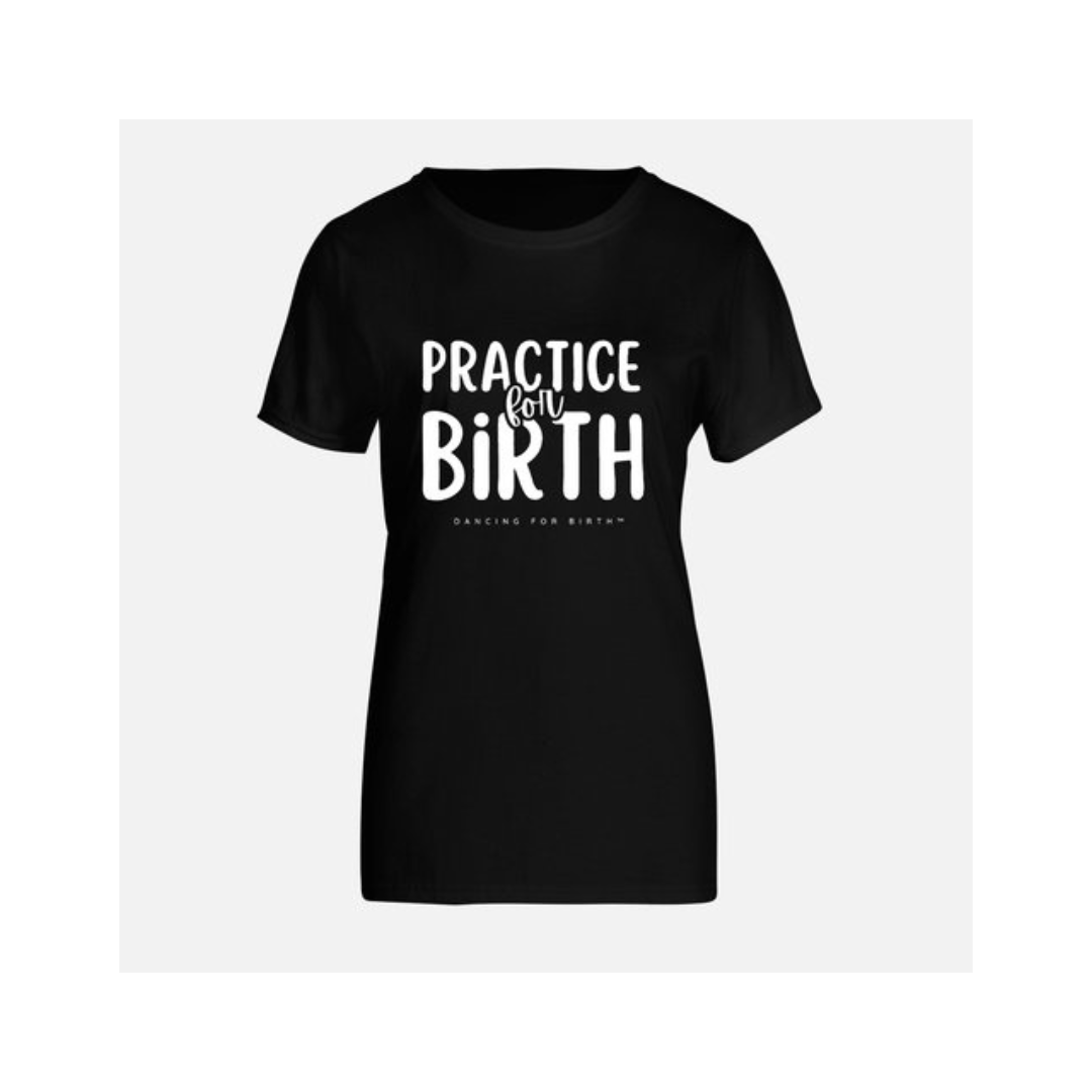 Practice For Birth T-Shirt