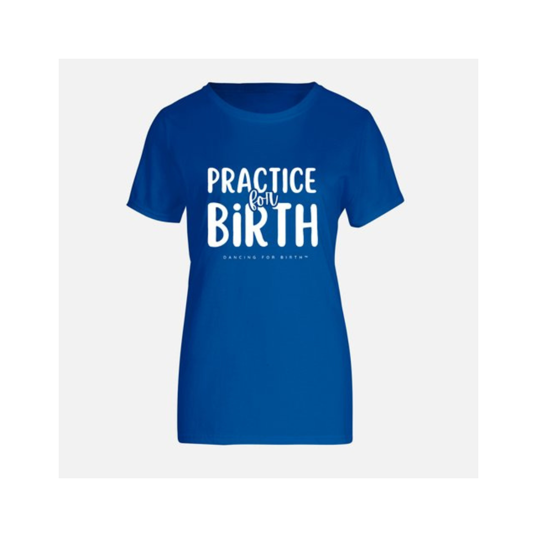 Practice For Birth T-Shirt
