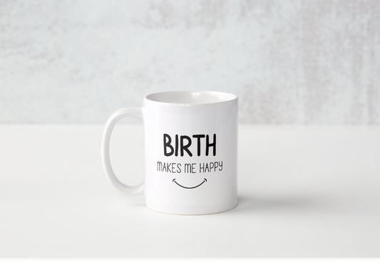 Birth makes me happy Mug