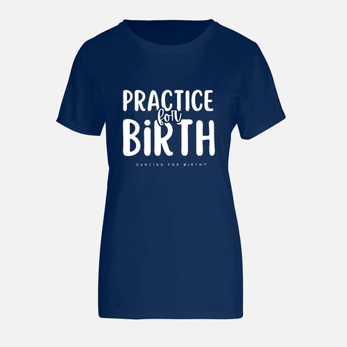 Practice For Birth T-Shirt