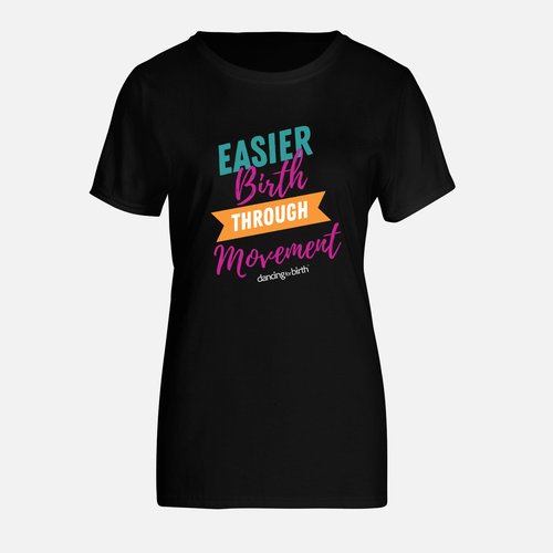 Easier Birth Through Movement T-Shirt