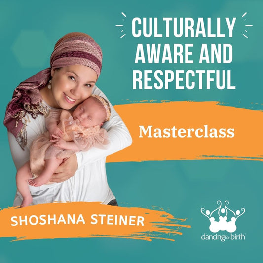 Dancing For Birth™ Masterclass: 'Culturally Aware and Respectful' - with Guest Expert, Shoshana Steiner