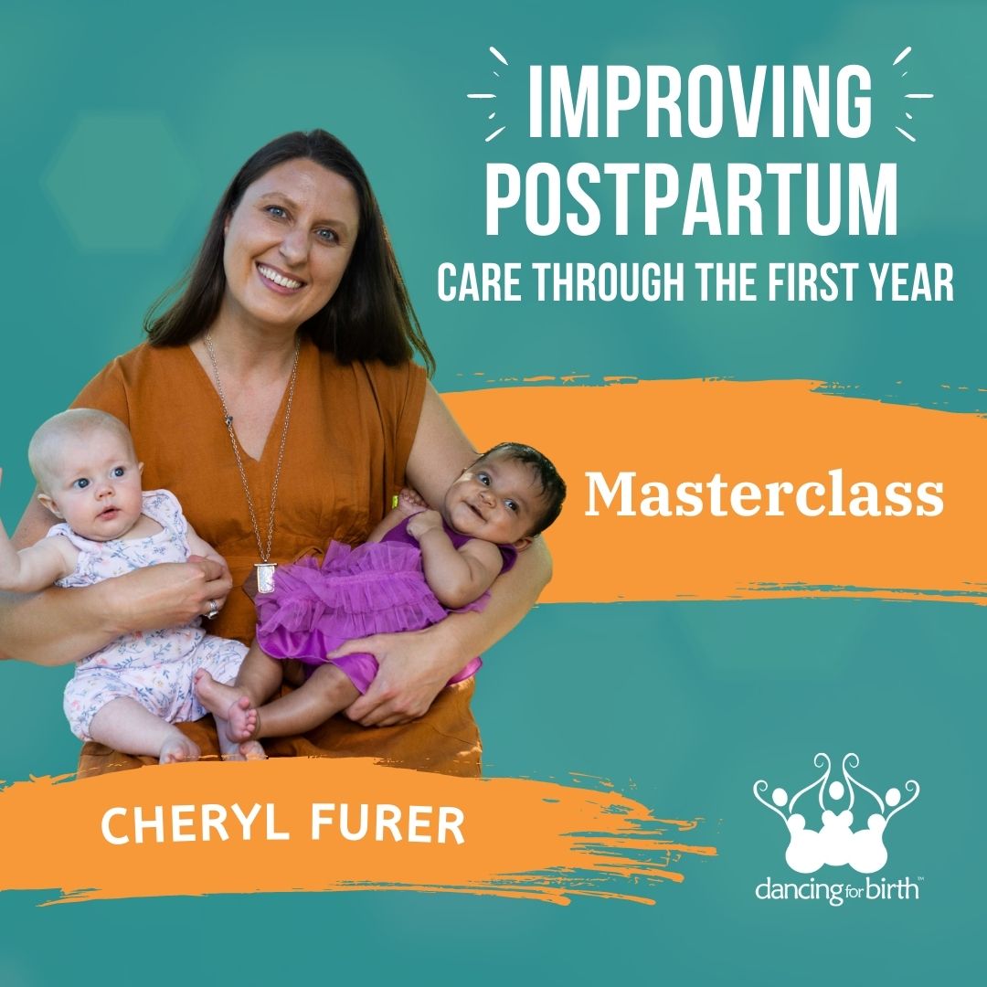 Dancing For Birth™ Masterclass: 'Improving Postpartum Care Through the First Year' - with Guest Expert, Cheryl Furer